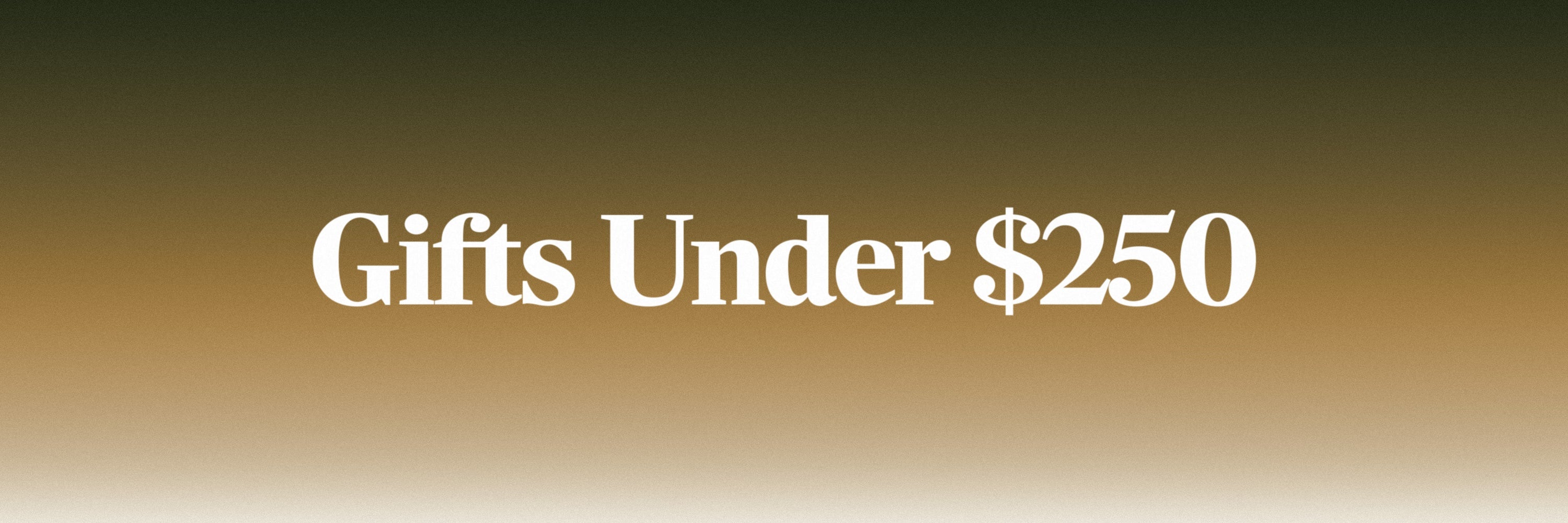 Gifts Under $250