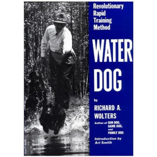 Water Dog: Revolutionary Rapid Training Method by Richard Wolters