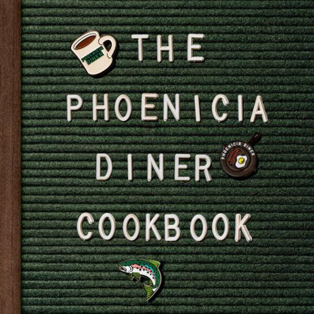 The Phoenicia Diner Cookbook: Dishes and Dispatches from the Catskill Mountains